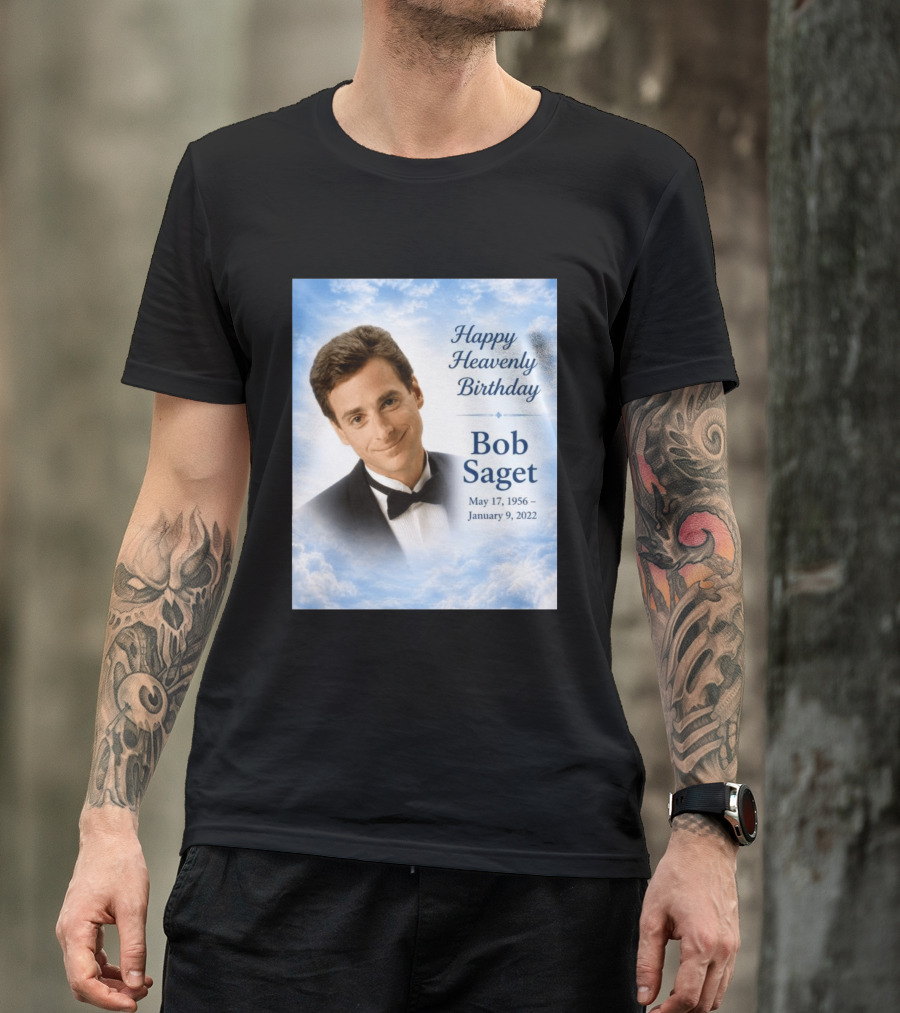 Happy Heavenly Birthday Bob Saget Commemoration May 17 1956 To January 9 2022 T-Shirt