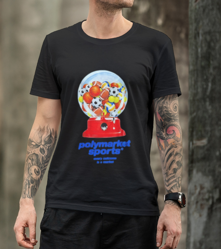 Polymarket Sports Every Outcome Is A Market Sports Balls Gumball Machine T-Shirt
