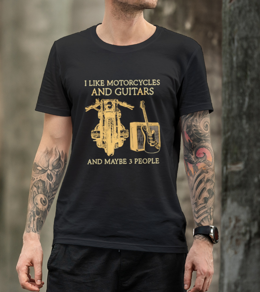 I Like Motorcycles And Guitars And Maybe 3 People T-Shirt