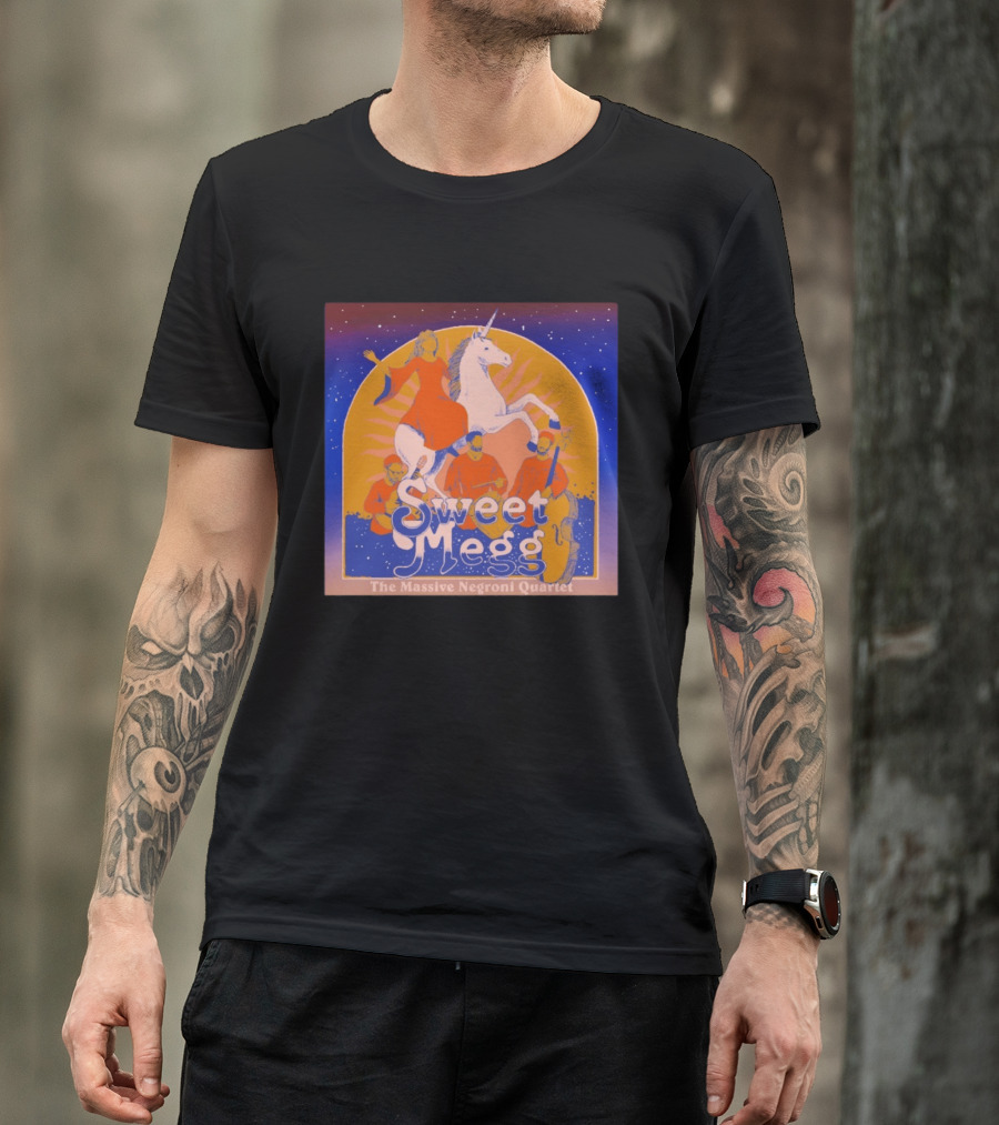 Sweet Megg Unicorn Fantasy With The Massive Negroni Quartet T-Shirt