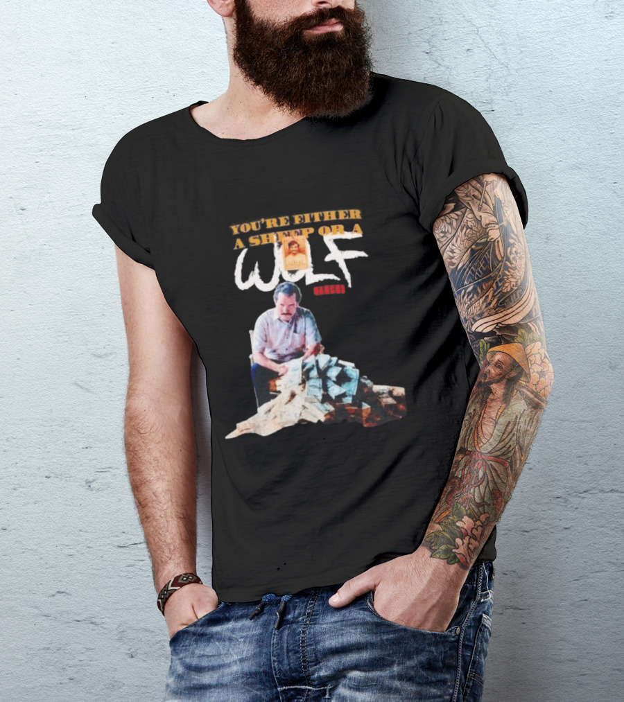 Pablo Escobar Money Pile You're Either A Sheep Or A Wolf T-Shirt