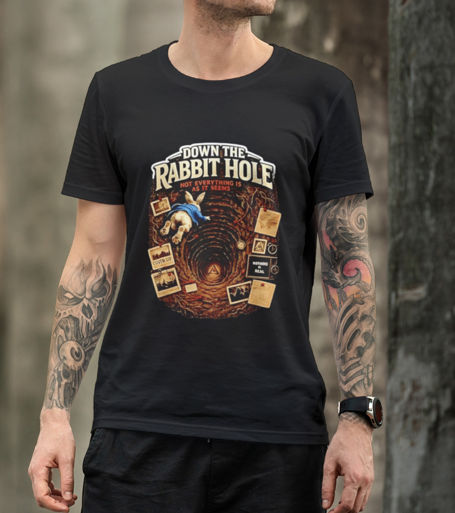 Down The Rabbit Hole Not Everything Is As It Seems Alice In Wonderland Conspiracies T-Shirt