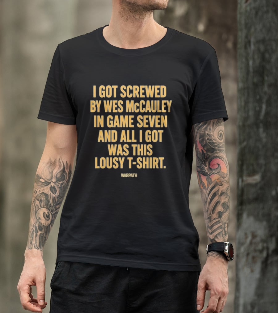 I Got Screwed By Wes McCauley In Game Seven And All I Got Was This Lousy T T-Shirt