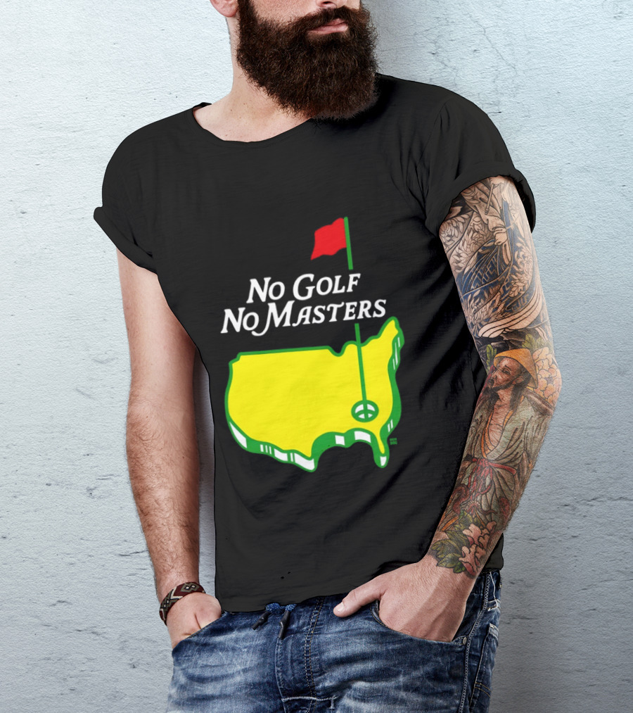 The Masters Tournament No Golf No Masters Map Flag T-Shirt