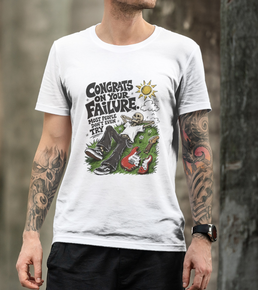 Congrats On Your Failure Most People Don't Even Try Skeleton With Broken Guitar And Sun T-Shirt