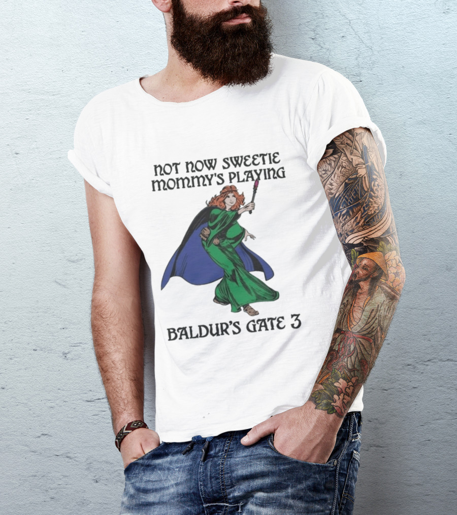 Not Now Sweetie Mommy's Playing Baldur's Gate 3 T-Shirt