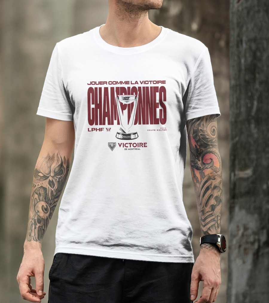 Jouer Comme La Victoire Championnes Victoire De Montréal 2026 Coupe Walter LPHF T-Shirt