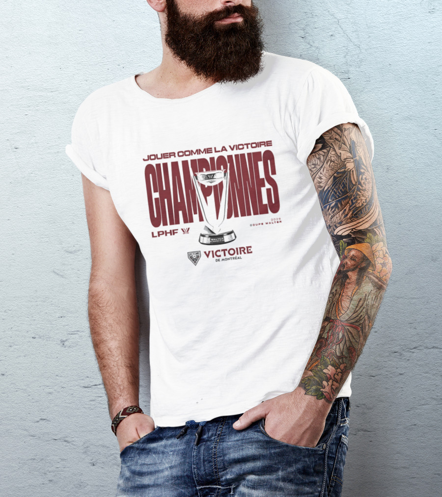 Jouer Comme La Victoire Championnes Victoire De Montréal 2026 Coupe Walter LPHF T-Shirt