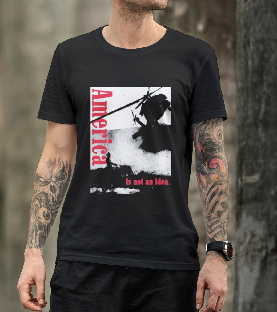 America Is Not An Idea T-Shirt