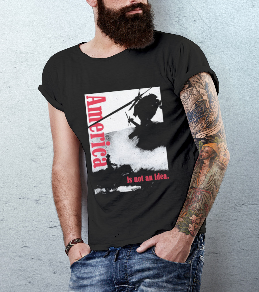 America Is Not An Idea T-Shirt