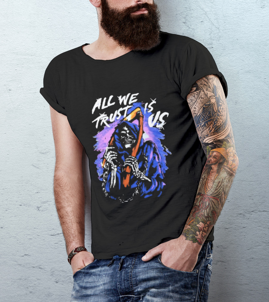 All We Trust Is Us Grim Reaper T-Shirt