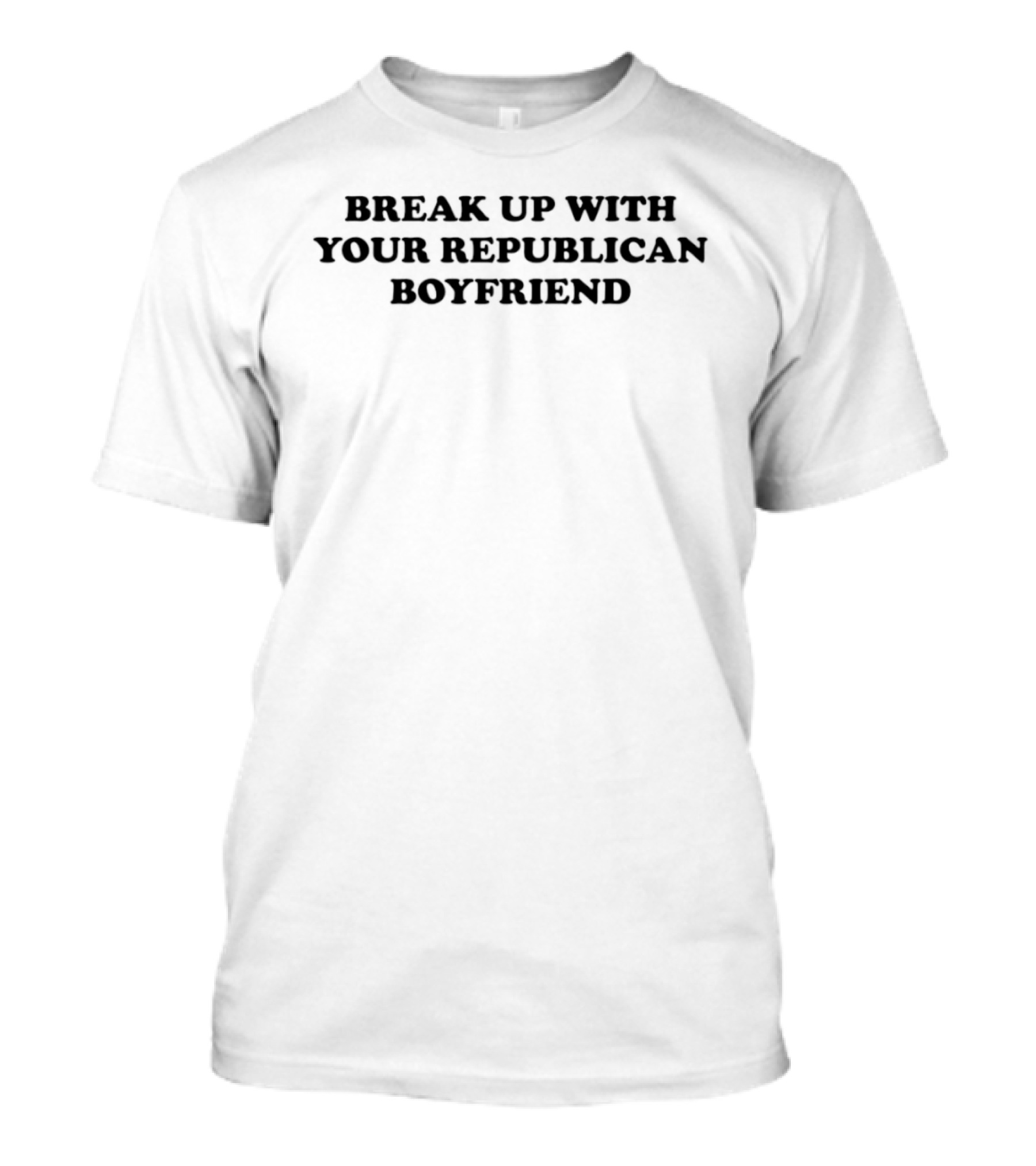 Break Up With Your Republican Boyfriend T-Shirt