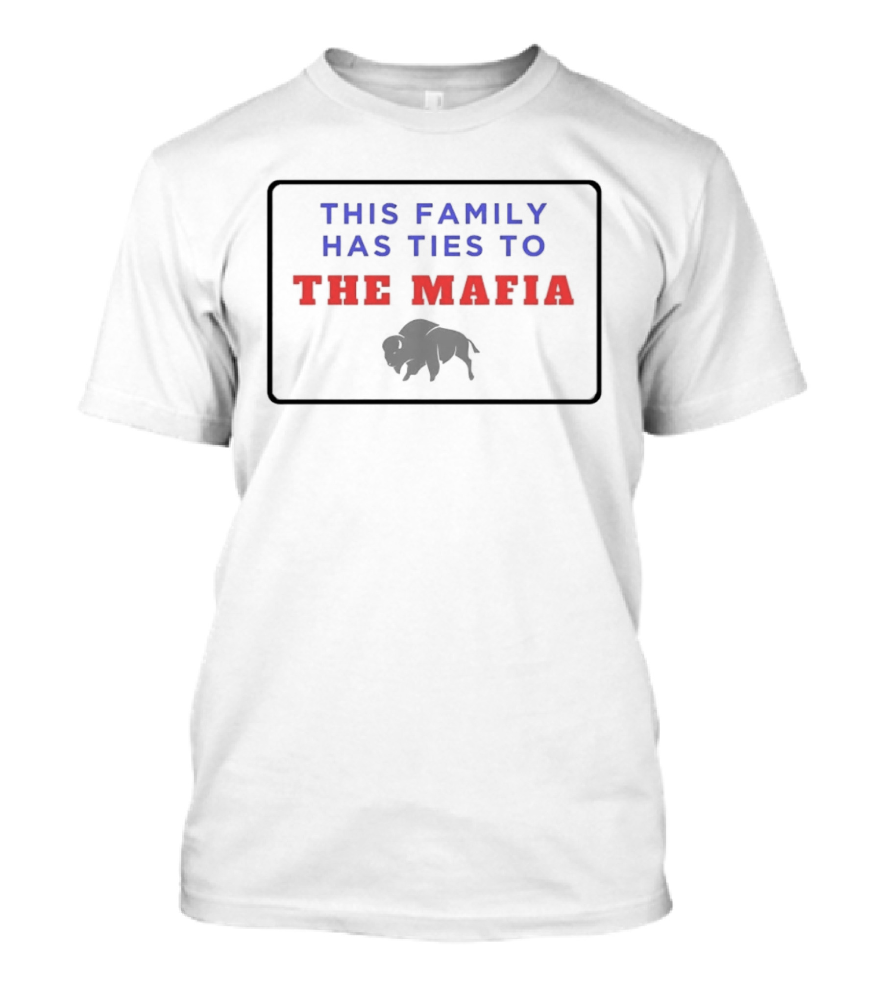 Buffalo Bills This Family Has Ties To The Mafia T-Shirt