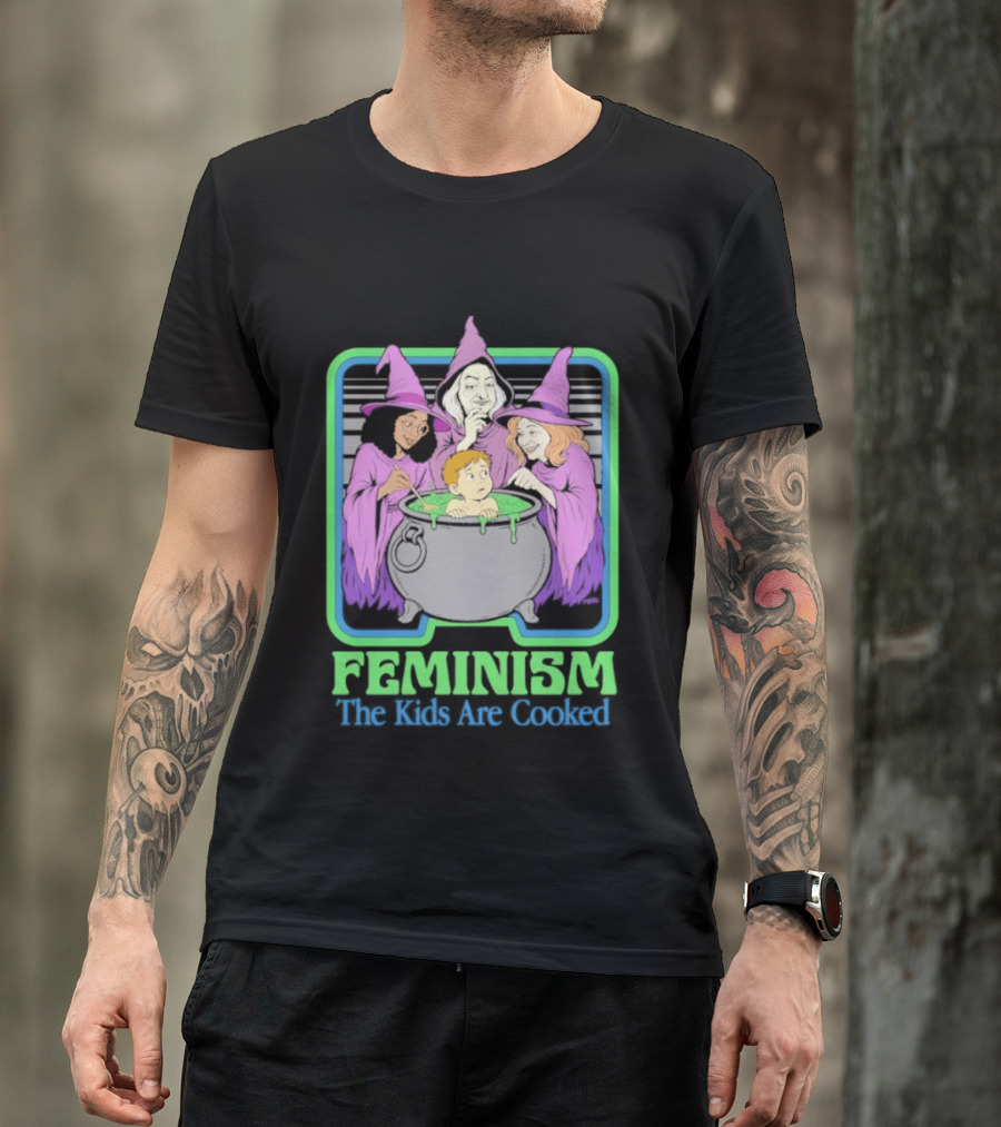 Feminism The Kids Are Cooked Witches Cauldron Scene T-Shirt
