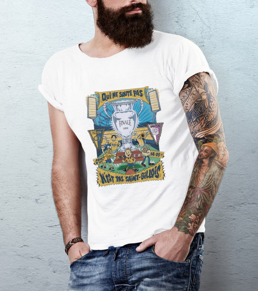 Qui Ne Saute Pas Final 2026 Union SG Vs RSC Anderlecht N'est Pas Saint Gillois Crok Cup 14/05 T-Shirt
