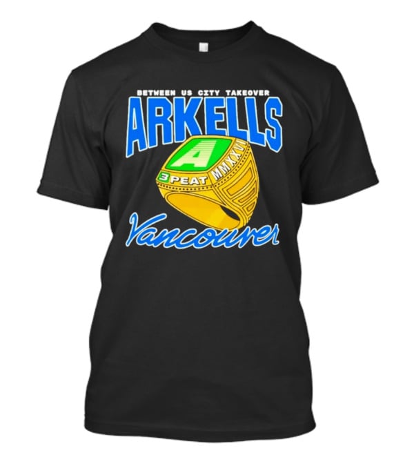 Arkells Vancouver Between Us City Takeover 3 Peat MMXXV Championship Ring T-Shirt
