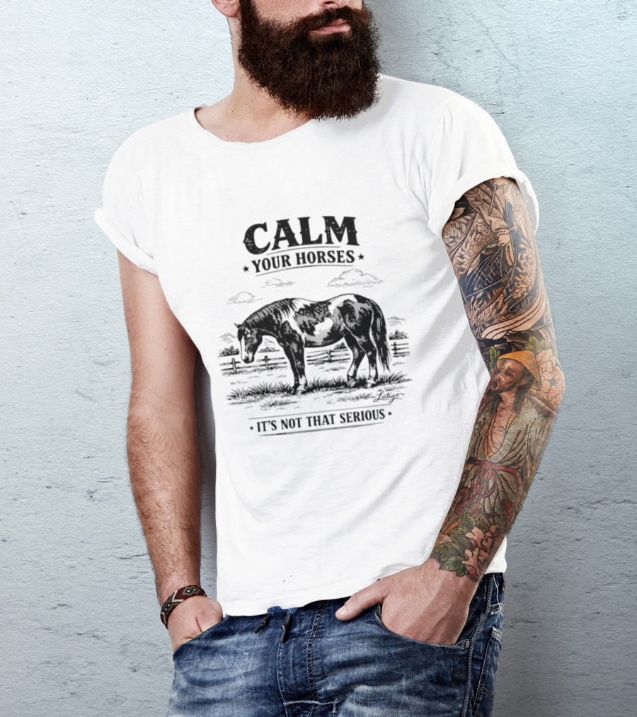 Calm Your Horses It's Not That Serious With Horse And Pasture Scene T-Shirt