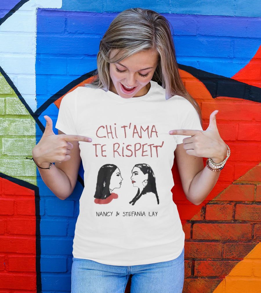 Chi T'Ama Te Rispetta Neapolitan Nancy & Stefania Lay T-Shirt