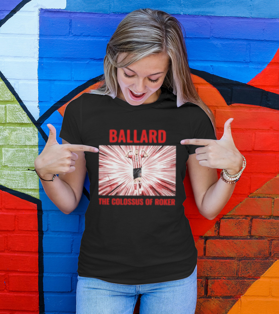 Ballard The Colossus Of Roker Sunderland Football Club T-Shirt