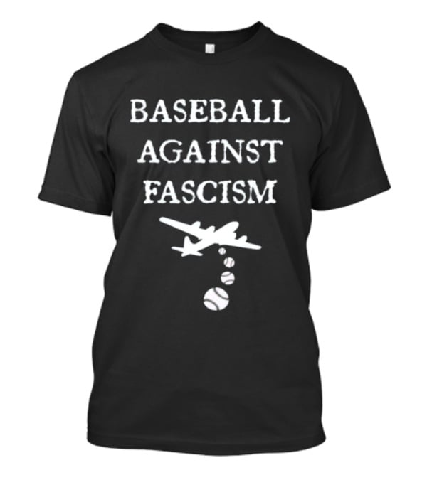 Baseball Against Fascism Text With Bomber Plane And Baseballs T-Shirt