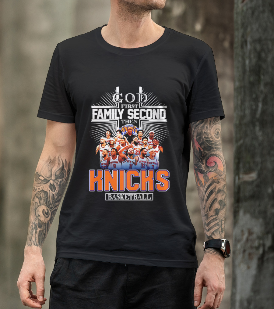 God First Family Second Then New York Knicks Basketball Team 2026 T-Shirt