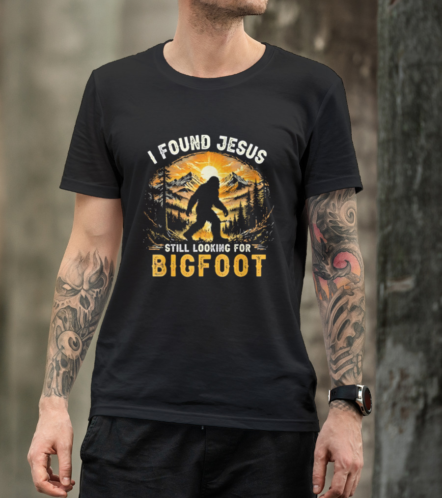 I Found Jesus Still Looking For Bigfoot Forest Sunset T-Shirt