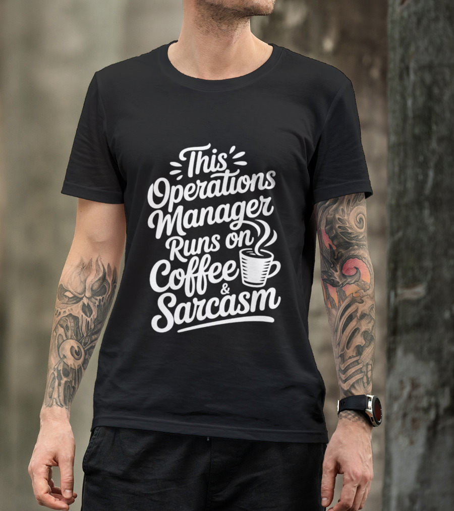 This Operations Manager Runs On Coffee And Sarcasm Cup T-Shirt
