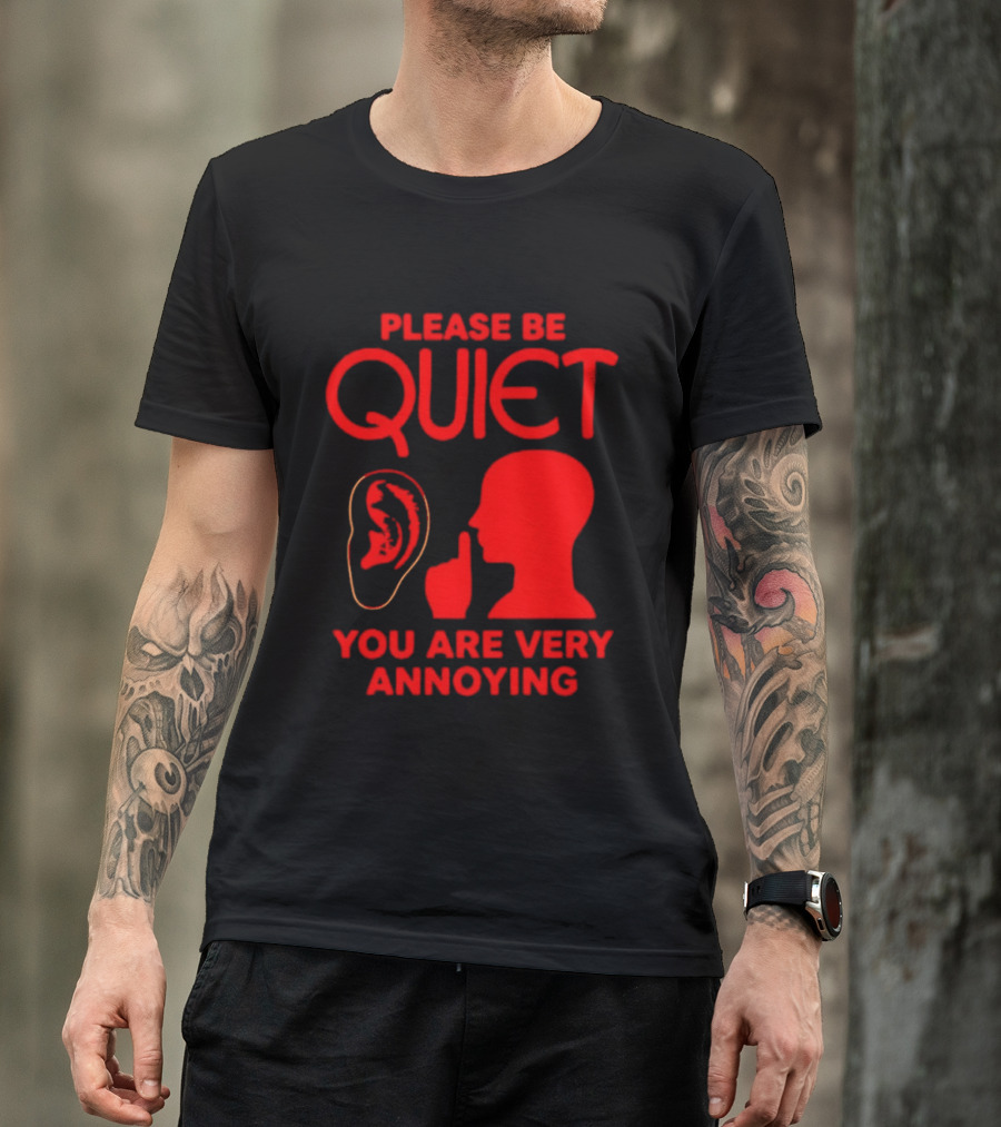 Please Be Quiet Ear Shushing Silhouette You Are Very Annoying T-Shirt