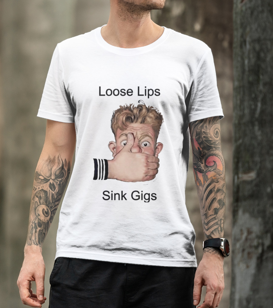 Loose Lips Sink Gigs T-Shirt