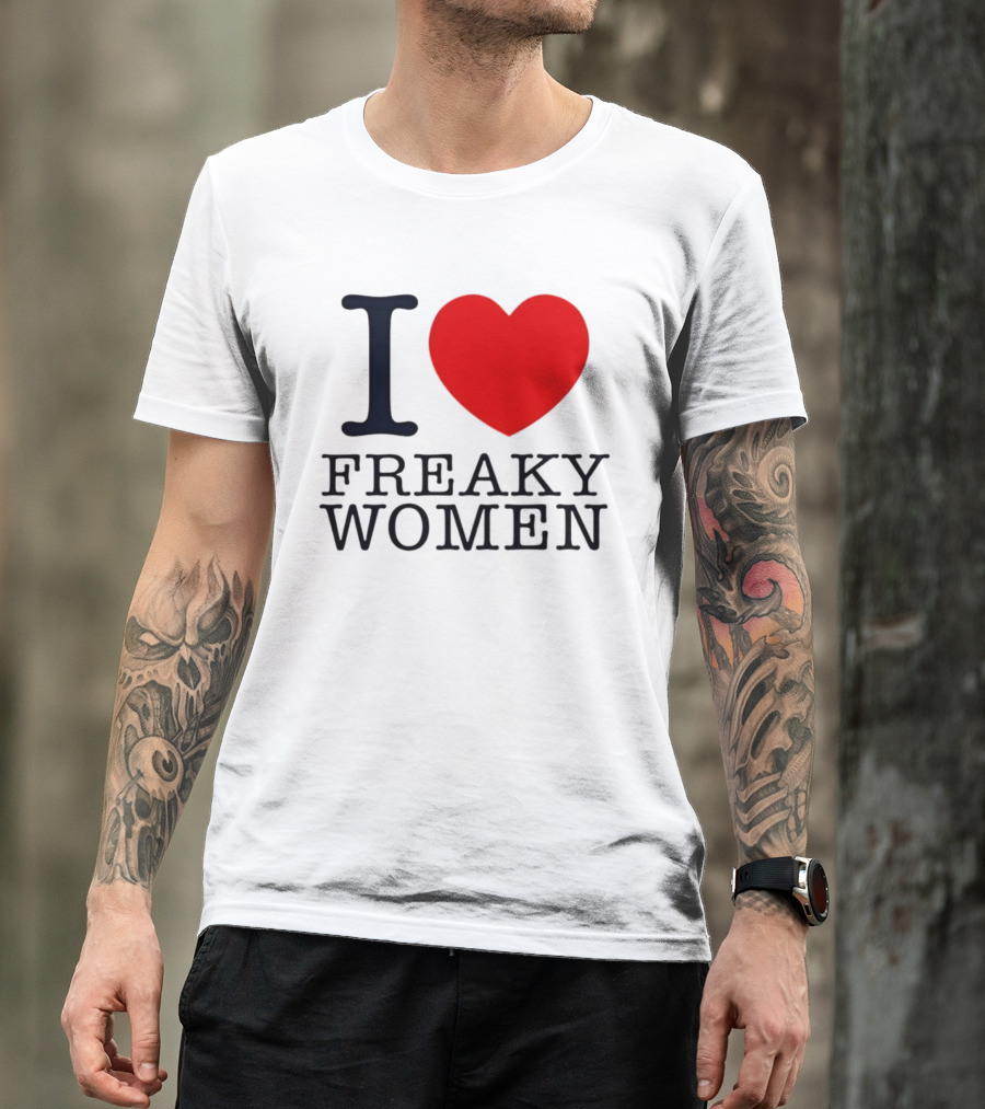 I Love Freaky Women Heart Shape T-Shirt