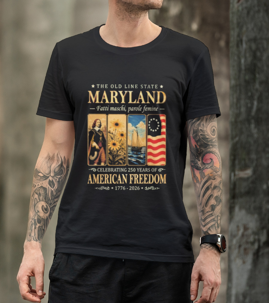 The Old Line State Maryland Fatti Maschi Parole Femine Celebrating 250 Years Of American Freedom 1776 2026 T-Shirt
