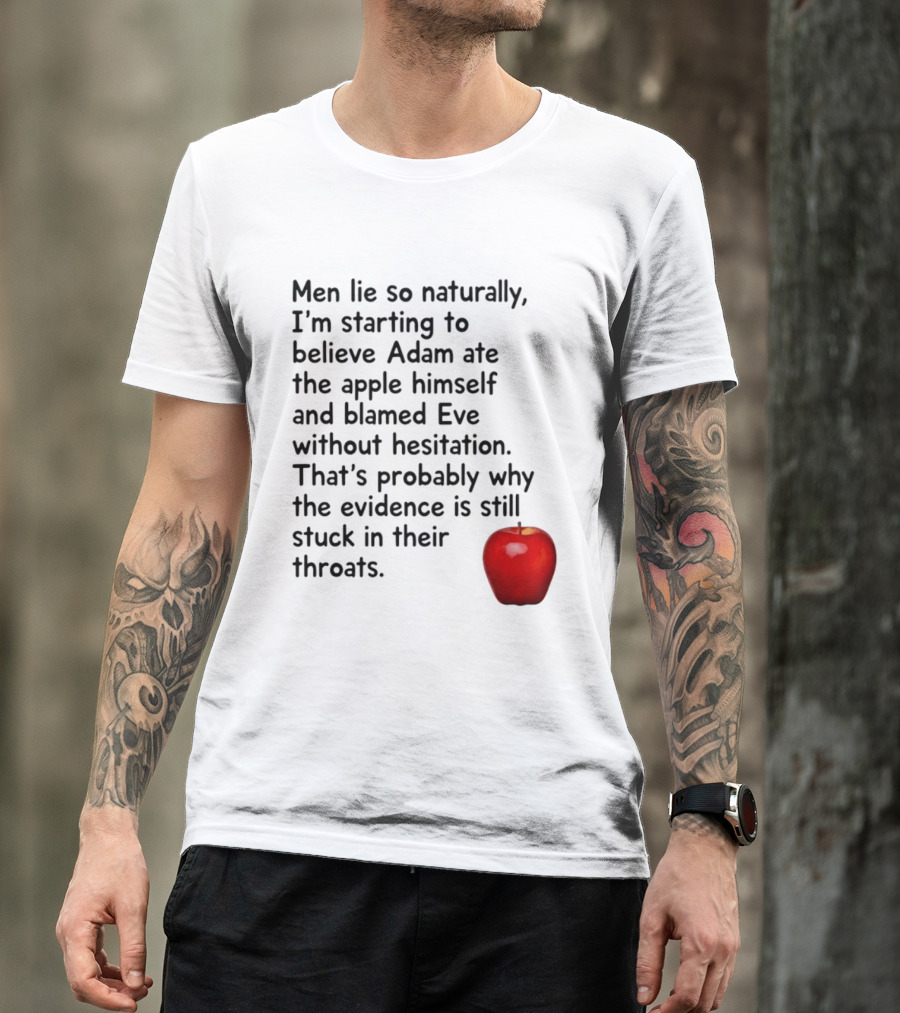 Men Lie Naturally Adam Ate The Apple Blamed Eve Evidence In Throats T-Shirt