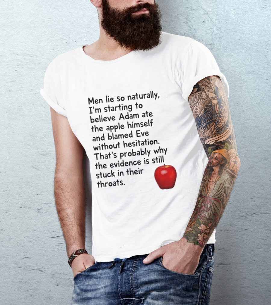 Men Lie Naturally Adam Ate The Apple Blamed Eve Evidence In Throats T-Shirt
