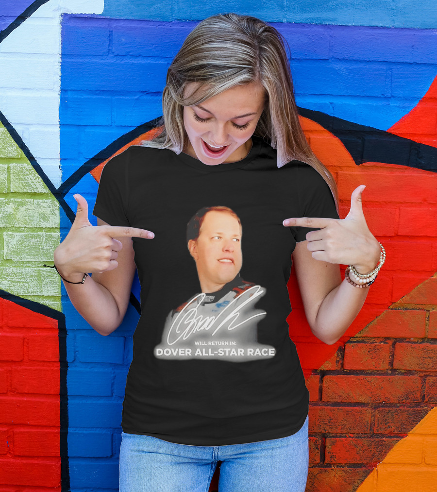 Brad Keselowski Signature Will Return Dover All Star Race T-Shirt