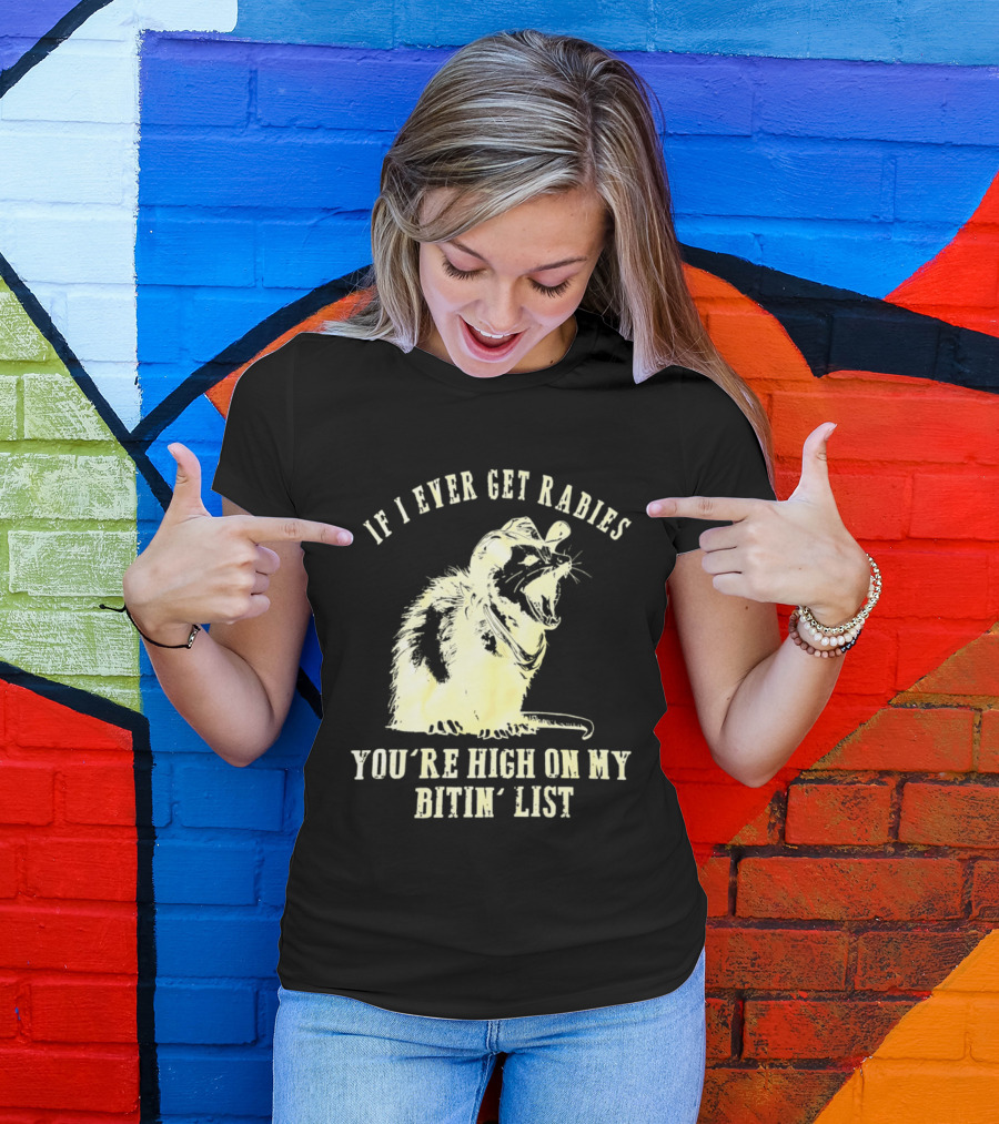 Cowboy Opossum If I Ever Get Rabies You're High On My Bitin' List T-Shirt