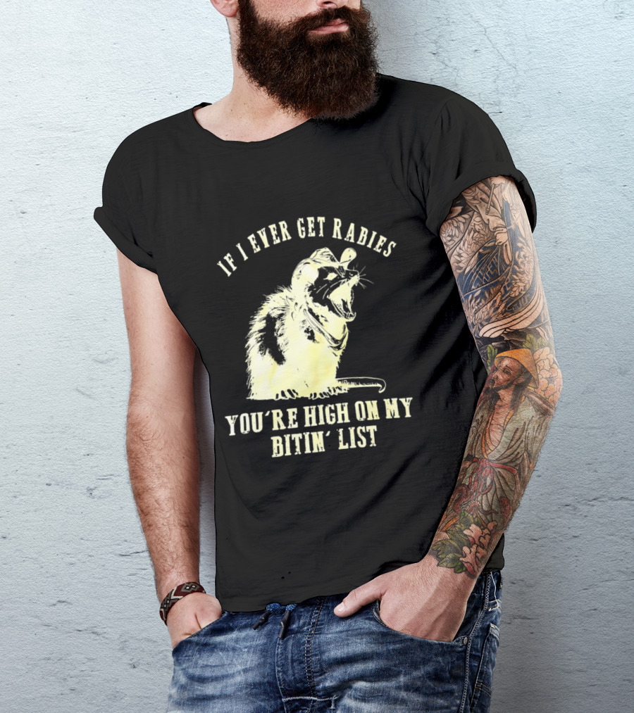 Cowboy Opossum If I Ever Get Rabies You're High On My Bitin' List T-Shirt