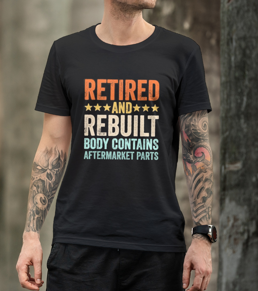 Retired And Rebuilt Body Contains Aftermarket Parts Retro Stars T-Shirt
