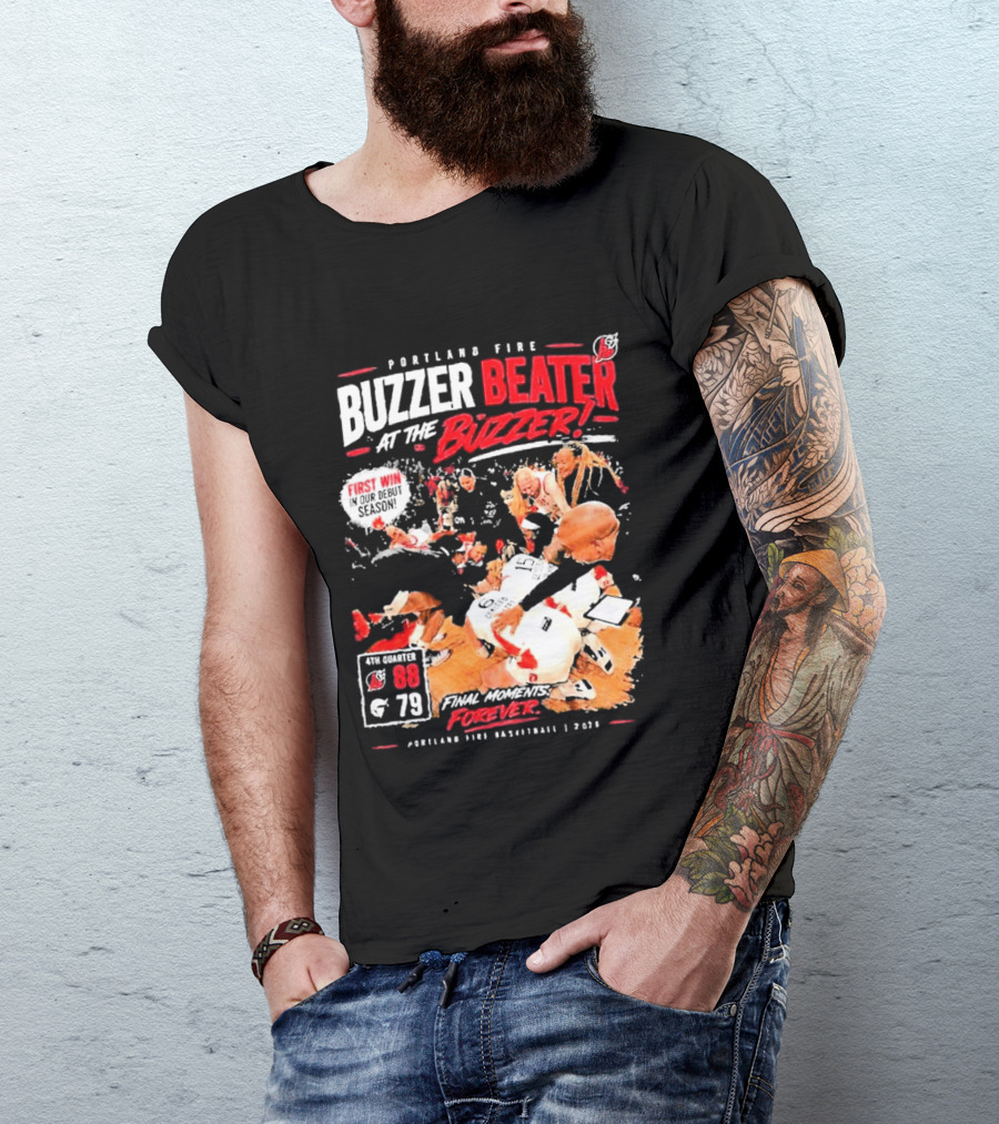 Portland Fire Buzzer Beater At The Buzzer First Win Final Moments Forever Basketball 2026 T-Shirt