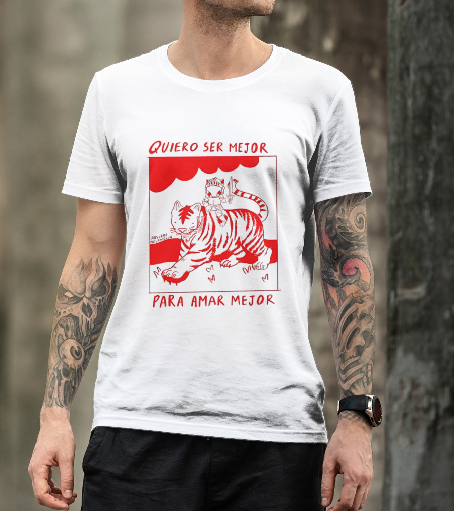 Quiero Ser Mejor Para Amar Mejor Tigre Y Gato Montando Imaginario T-Shirt