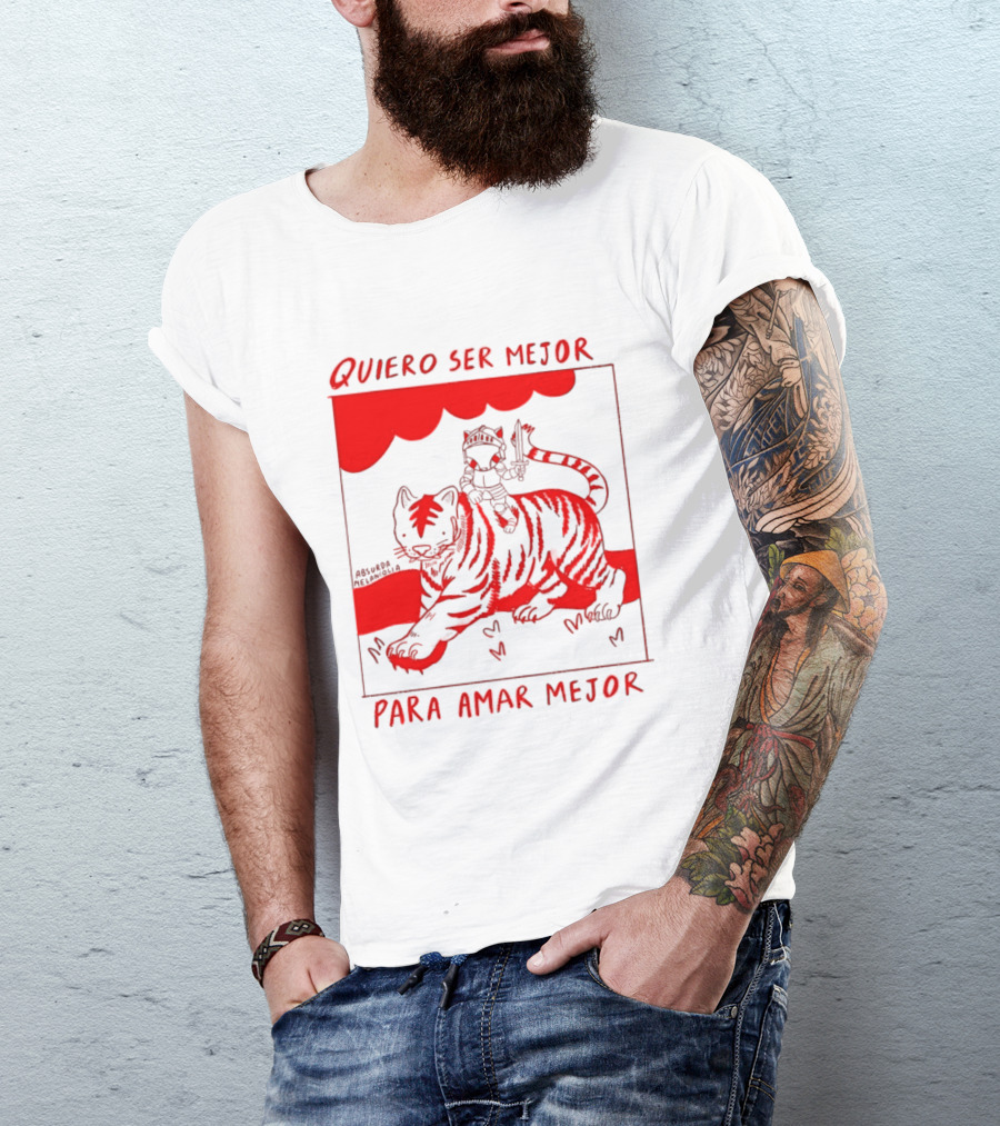 Quiero Ser Mejor Para Amar Mejor Tigre Y Gato Montando Imaginario T-Shirt