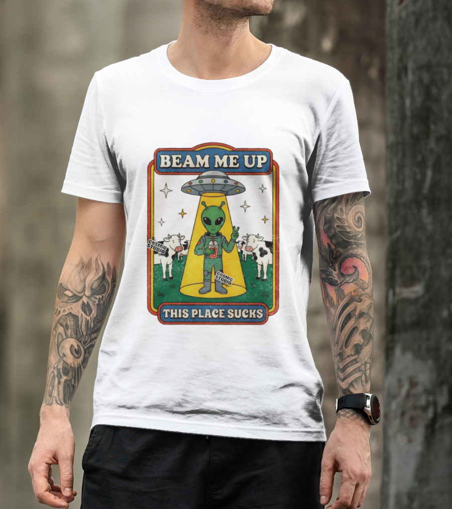 Beam Me Up Alien This Place Sucks Cosmic Studio Cartoon T-Shirt