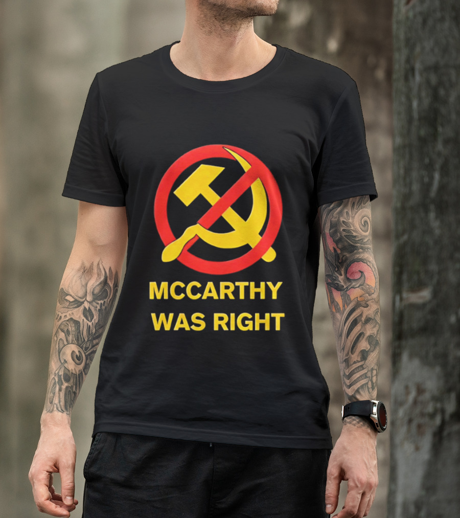 Mccarthy Was Right Anti Communism Symbol Hammer Sickle T-Shirt