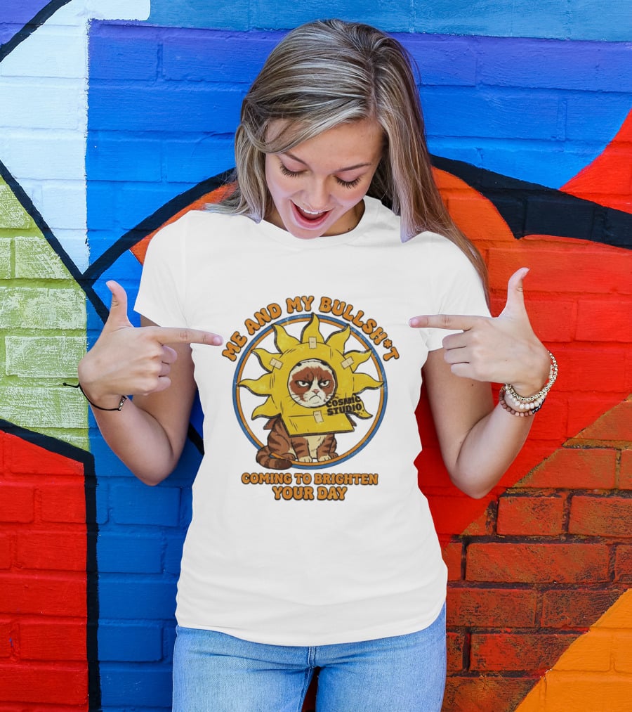 Me And My Bullsh*t Cosmic Studio Cat Coming To Brighten Your Day T-Shirt