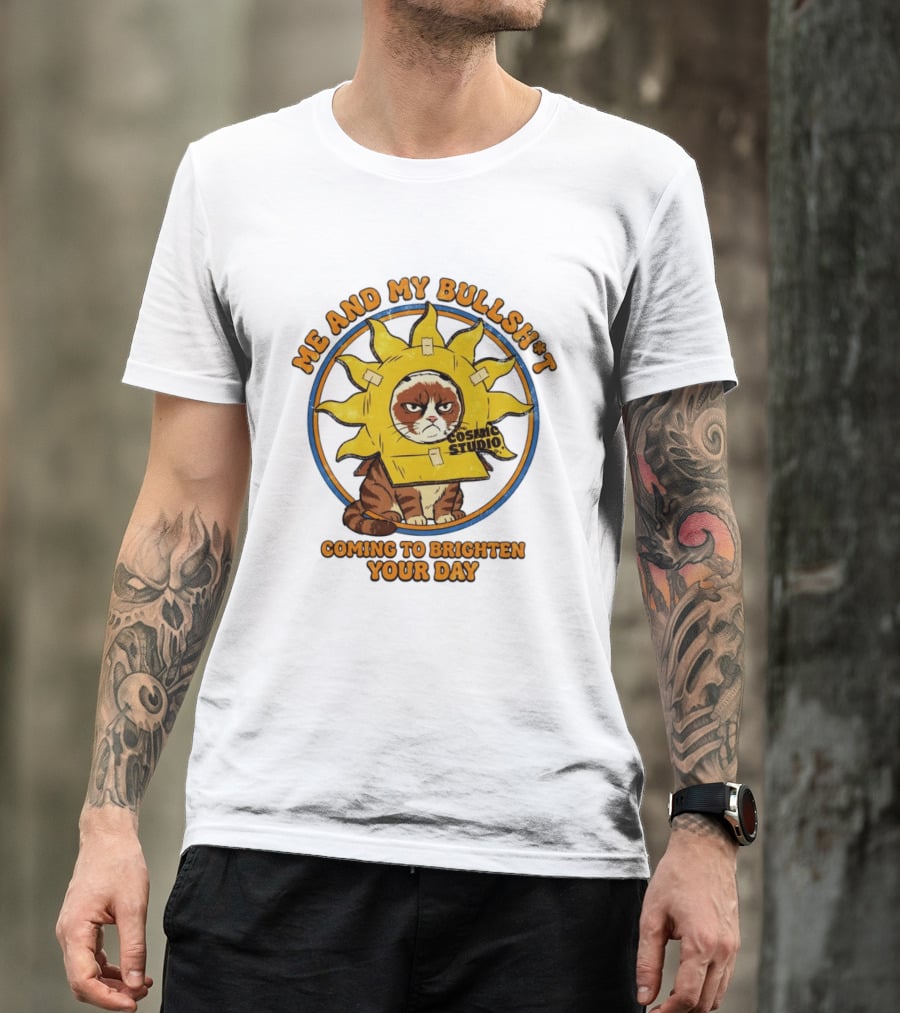 Me And My Bullsh*t Cosmic Studio Cat Coming To Brighten Your Day T-Shirt