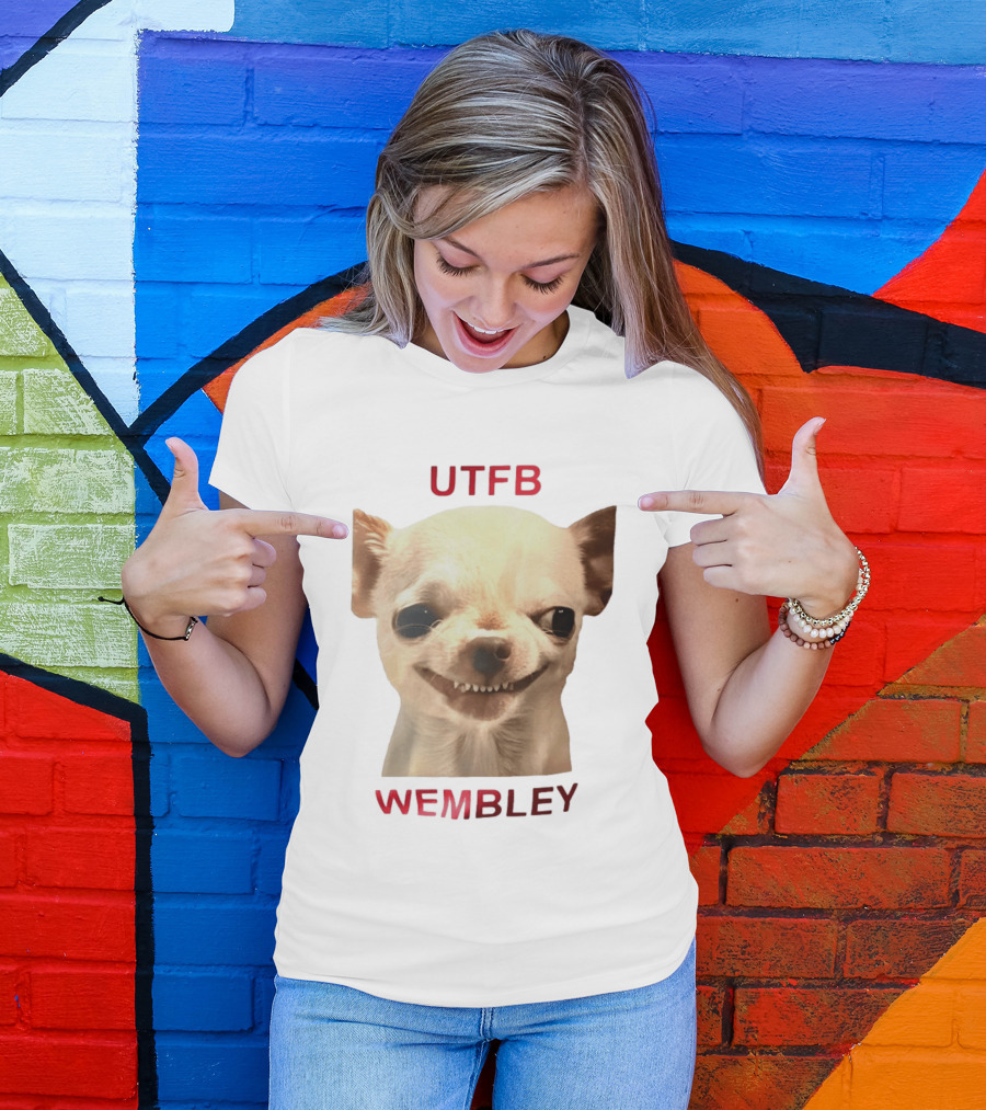 UTFB Chihuahua Dog Meme Wembley T-Shirt