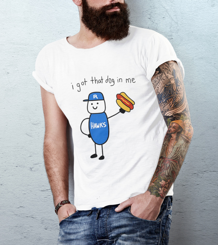 Hawks I Got That Dog In Me Hot Dog T-Shirt