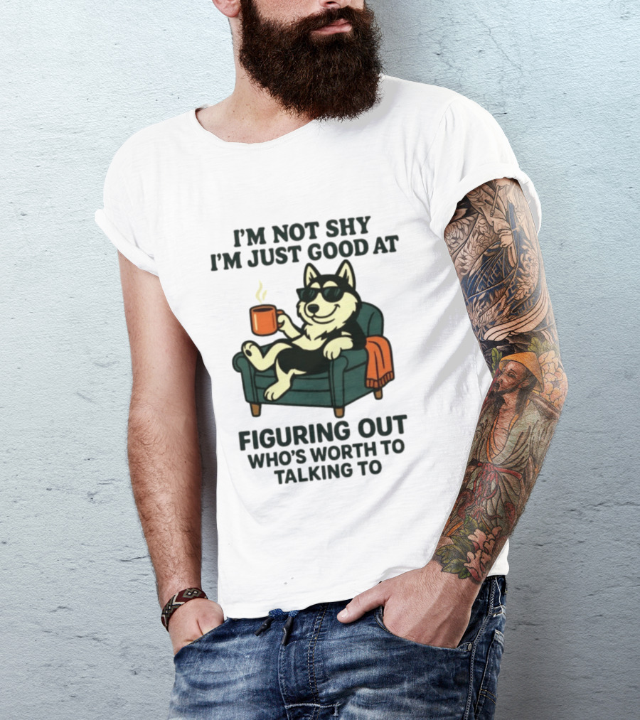 Husky Dog Sunglasses Coffee Armchair I'm Not Shy I'm Just Good At Figuring Out Who's Worth Talking To T-Shirt