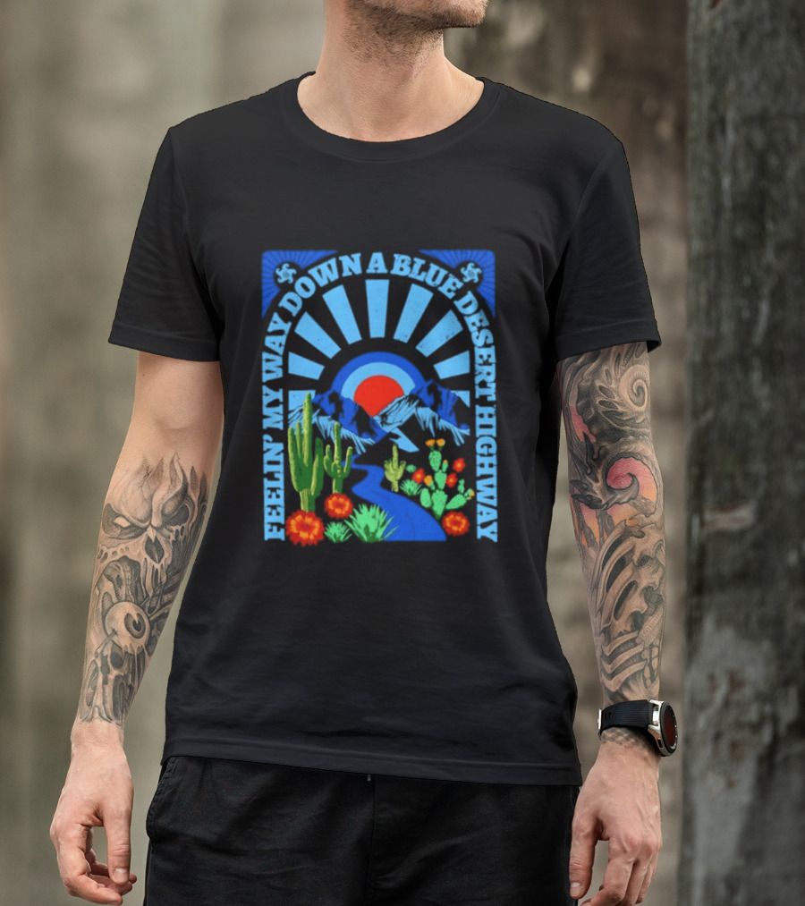 Feelin' My Way Down A Blue Desert Highway Cactus Sunburst T-Shirt