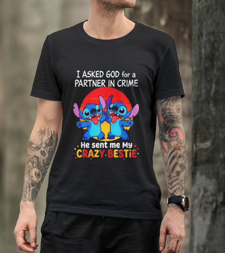Stitch I Asked God For A Partner In Crime He Sent Me My Crazy Bestie Duo Sunset T-Shirt