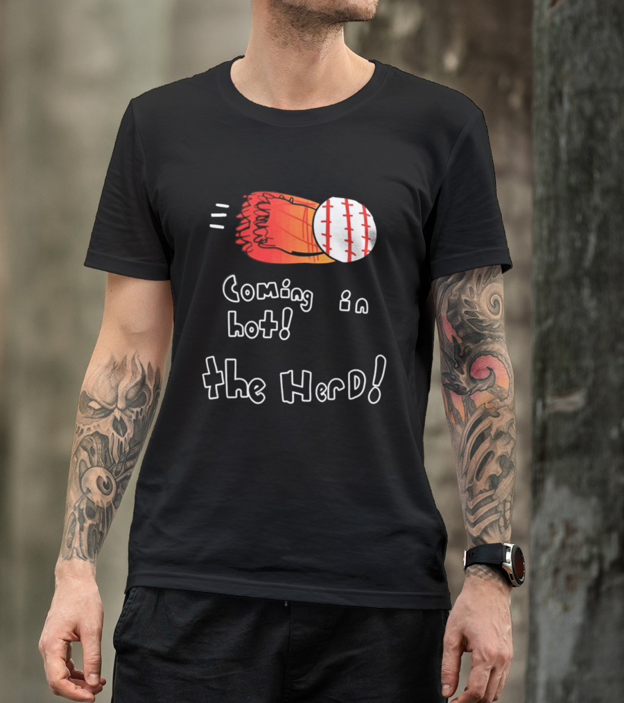 Coming In Hot The Herd Baseball Glove And Ball T-Shirt